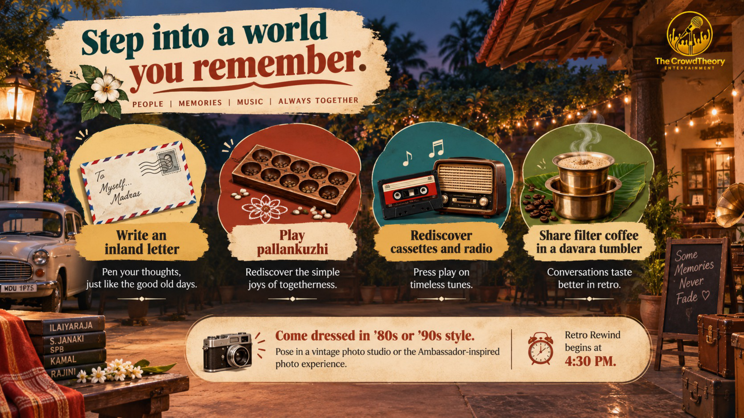 Step into a world you remember — write an inland letter, play pallankuzhi, rediscover cassettes and radio, share filter coffee in a davara tumbler. Come dressed in '80s or '90s style. Retro Rewind begins at 4:30 PM.